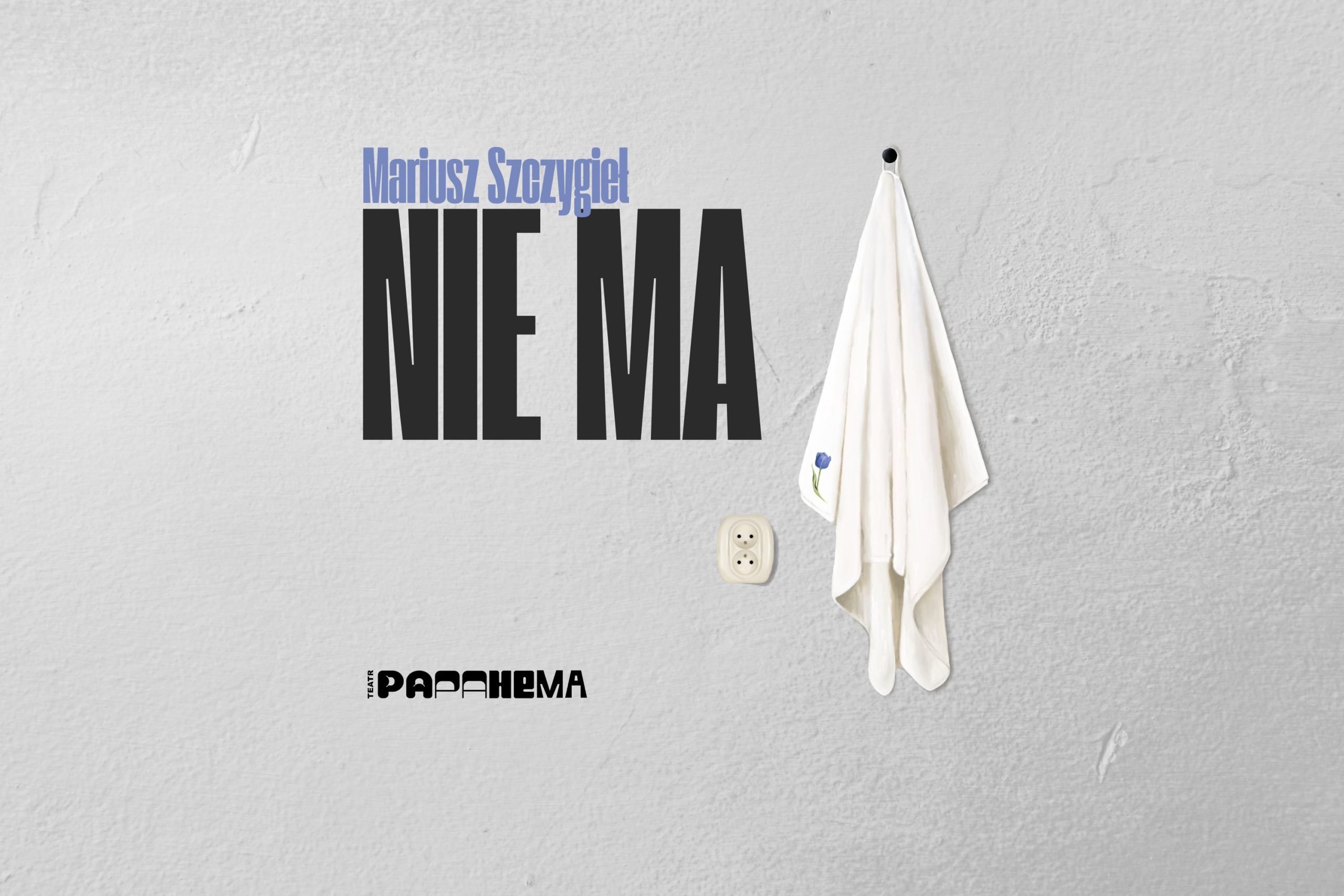 Nie ma, Teatr PAPAHEMA